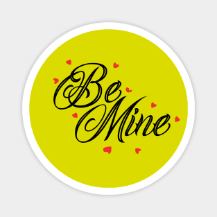 Be mine - Express your Love... Magnet